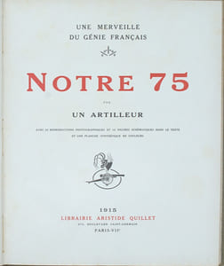 Une merveille du Génie français. Notre 75 par un Artilleur 
