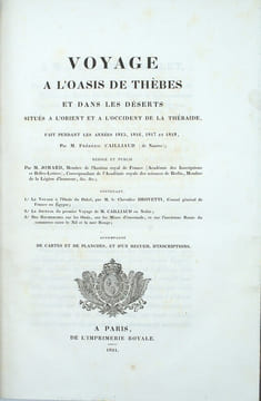 Voyage à l’oasis de Thèbes et dans les déserts situés à l’orient et à l’occident de la Thébaïde, fait pendant les années 1815, 1816, 1817, et 1818. ...