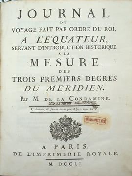 Journal du voyage fait par ordre du Roi à l'Equateur servant d'Introduction historique à la mesure des trois premiers degrés du Méridien
. LA ...