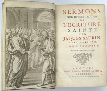Sermons sur divers textes de l’Écriture sainte, par feu Mr. Jaques Saurin pasteur à La Haye, édition nouvelle … & Nouveaux sermons sur l’histoire de la passion de notre seigneur Jésus Christ
