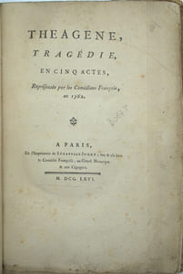 Theagène, Tragédie en cinq actes, représentée par les comédiens français en 1762. 
