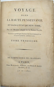Voyage dans la Haute Pensylvanie et dans l'état de New-York, par un membre adoptif de la Nation Onéida. Traduit et publié par l'auteur des Lettres d'un Cultivateur Américain.