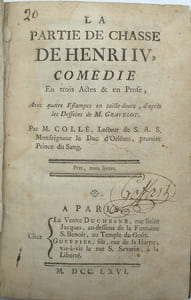 La Partie de chasse de Henri IV, comédie en trois actes & en prose, avec quatre estampes en taille-douce, d'après les dessins de M. Gravelot. 
