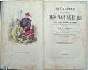 Aventures les plus curieuses des voyageurs, coup d’œil autour du monde d'apr&egrave;s les relations anciennes et modernes et des documents recueillis sur les ...