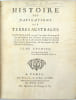 Histoire des navigations aux terres australes, contenant ce que l'on s&ccedil;ait des mœurs & des productions des contr&eacute;es d&eacute;couvertes jusqu'&agrave; ce jour. 
. ...