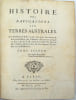 Histoire des navigations aux terres australes, contenant ce que l'on s&ccedil;ait des mœurs & des productions des contr&eacute;es d&eacute;couvertes jusqu'&agrave; ce jour. 
. ...
