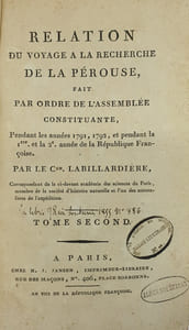 Relation du voyage à la recherche de La Pérouse, fait par ordre de l'Assemblée constituante, pendant les années 1791, 1792, et pendant la 1ère et la 2de année de la République Françoise. 