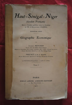 GEOGRAPHIE ECONOMIQUE DU HAUT SENEGAL NIGER - SOUDAN FRANCAIS. MENIAUD JACQUES