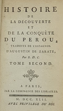 HISTOIRE DE LA DECOUVERTE ET DE LA CONQUETE DU PEROU. AUGUSTIN DE ZARATE