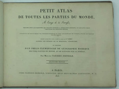 " Petit Atlas de toutes les parties du Monde…contenant les découvertes des voyageurs
modernes et l'état géographique de l'Europe, d'après les ...