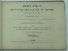 " Petit Atlas de toutes les parties du Monde…contenant les découvertes des voyageurs
modernes et l'état géographique de l'Europe, d'après les ...