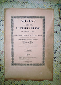 Voyage à Méroé, au fleuve blanc au-delà de Fazoql dans le midi du royaume de Sennâr, à Syouah et dans cinq autres oasis fait dans les années 1819, 1820, 1821, et 1822.