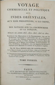 VOYAGE COMMERCIAL ET POLITIQUE AUX INDES ORIENTALES, AUX ÎLES PHILIPPINES, A LA CHINE, AVEC DES NOTIONS SUR LA COCHINCHINE ET LE TONQUIN, PENDANT LES ANNEES 1803, 1804, 1805, 1806 ET 1807, CONTENANT DES OBSERVATIONS ET DES RENSEIGNEMENS, TANT SUR LES PRODUCTIONS TERRITORIALES ET INDUSTRIELLES QUE SUR LE COMMERCE DE CES PAYS; DES TABLEAUX D’IMPORTATIONS ET D’EXPORTATIONS DU COMMERCE D’EUROPE EN CHINE, DEPUIS 1804 JUSQU'EN 1807; DES REMARQUES SUR LES MOEURS, LES COUTUMES, LE GOUVERNEMENT, LES LOIS, LES IDIOMES, LES RELIGIONS ETC. ; UN APERÇU DES MOYENS A EMPLOYER POUR AFFRANCHIR CES CONTREES DE LA PUISSANCE ANGLAISE