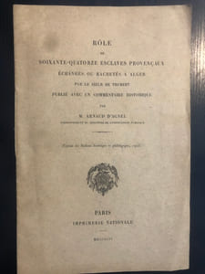 Rôle de soixante-quatorze esclaves provençaux échangés ou rachetés à Alger par un sieur de Trubert, publié avec un commentaire historique .