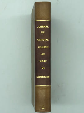 Journal du général Gordon, siège de Kharthoum. Préface par A. Egmont Hake. Traduit de l'anglais par M. A. B. avec notes et documents inédits. . GORDON ...
