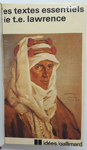 LES TEXTES ESSENTIELS DE T.E. LAWRENCE