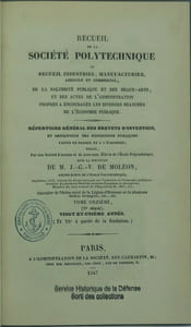 Recueil de la Société polytechnique, ou Recueil industriel, manufacturier, agricole et commercial, de la salubrité publique et des beaux-arts, et des actes de l'administration, propres à encourager les diverses branches de l'économie publique. Répertoire général des brevets d'invention, et description des expositions publiques faites en France et à l'étranger. Rédigé par une société d'anciens et de nouveaux élèves de l'Ecole polytechnique, sous la direction de M. J.-G.-V. de Moléon…