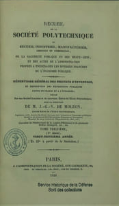 Recueil de la Société polytechnique, ou Recueil industriel, manufacturier, agricole et commercial, de la salubrité publique et des beaux-arts, et des actes de l'administration, propres à encourager les diverses branches de l'économie publique. Répertoire général des brevets d'invention, et description des expositions publiques faites en France et à l'étranger. Rédigé par une société d'anciens et de nouveaux élèves de l'Ecole polytechnique, sous la direction de M. J.-G.-V. de Moléon…