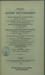 Recueil de la Société polytechnique, ou Recueil industriel, manufacturier, agricole et commercial, de la salubrité publique et des beaux-arts, et des actes de l'administration, propres à encourager les diverses branches de l'économie publique. Répertoire général des brevets d'invention, et description des expositions publiques faites en France et à l'étranger. Rédigé par une société d'anciens et de nouveaux élèves de l'Ecole polytechnique, sous la direction de M. J.-G.-V. de Moléon…