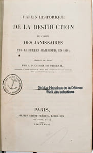 Précis historique de la destruction du corps des Janissaires par le sultan Mahmoud, en 1826.