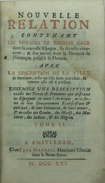 Nouvelle relation contenant les voyages de Thomas Gage dans la Nouvelle Espagne, ses diverses avantures, & son retour dans la Province de Nicaragua ...