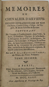 Mémoires du chevalier d’Arvieux, envoyé extraordinaire du Roy à la Porte, consul d’Alep, d’Alger, de Tripoli, & autres Echelles du Levant.