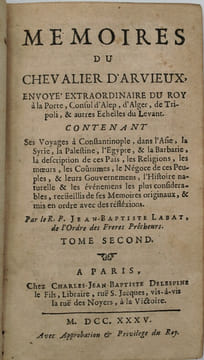 Mémoires du chevalier d’Arvieux, envoyé extraordinaire du Roy à la Porte, consul d’Alep, d’Alger, de Tripoli, & autres Echelles du Levant. . ARVIEUX ...