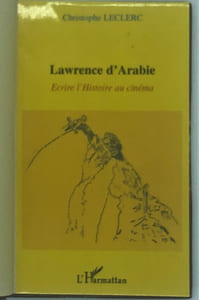 Lawrence d’Arabie. Écrire l’histoire au cinéma. 