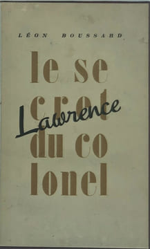 Le secret du colonel Lawrence. . BROUSSARD Léon