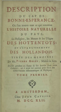 Description du Cap de Bonne-Espérance ; Ou l'on trouve tout ce qui concerne l'Histoire-Naturelle du Pays ; La Religion, les Moeurs & les Usages des ...
