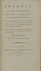 Journal d'un voyage fait dans l'intérieur de l'Amérique Septentrionale. Ouvrage dans lequel on donne des détails précieux sur l'insurrection des Anglo-Américains, et sur la chute désastreuse de leur papier-monnaie. Traduit de l'anglois et enrichi de notes par M. Noël ancien professeur de belles-lettres au Collège Louis-le-Grand.