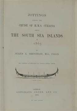 Jottings During the Cruise of H.M.S. Curacoa Among the South Sea Islands in 1865 with Numerous Illustrations and Natural History Notices. BRENCHLEY ...