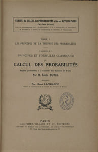 Traité du Calcul des Probabilités et de ses applications. - Tome I : Les principes de la théorie des probabilités. - Fascicule I : Principes et formules classiques du Calcul des Probabilités. Leçons professées à la Faculté des Sciences de Paris.