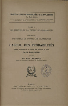 Traité du Calcul des Probabilités et de ses applications. - Tome I : Les principes de la théorie des probabilités. - Fascicule I : Principes et ...