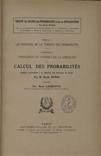 Traité du Calcul des Probabilités et de ses applications. - Tome I : Les principes de la théorie des probabilités. - Fascicule I : Principes et formules classiques du Calcul des Probabilités. Leçons professées à la Faculté des Sciences de Paris.