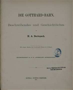 Die Gotthard-Bahn. Beschreibendes und Geschichtliches.. BERLEPSCH , H. A.