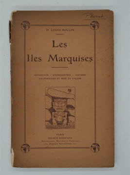 Les Iles Marquises - Géographie, Ethnographie, Histoire, Colonisation et Mise En Valeur. Rollin Louis Dr.