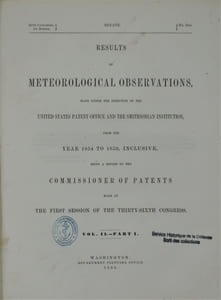 Results of meteorological observations: made under the direction of the United States Patent Office and the Smithsonian Institution from the year 1854 to 1859, inclusive ... Volume II part 1.