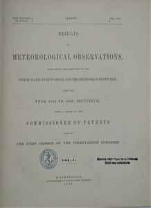 Results of meteorological observations: made under the direction of the United States Patent Office and the Smithsonian Institution from the year 1854 to 1859, inclusive ...Volume I 