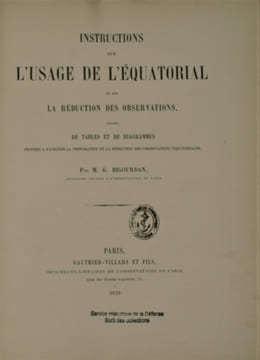 Instructions sur l'usage de l'équatorial et sur la réduction des observations. BIGOURDAN ,(Guillaume)
