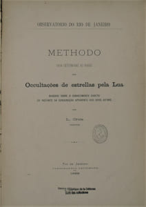 Observatorio do Rio de Janeiro. Methodo para determinar as horas das Occultacoes de estrelllas pela Luna ,Observatoire de Rio de Janeiro. Méthode pour déterminer les heures des Occultations d’étoiles par la Lune.