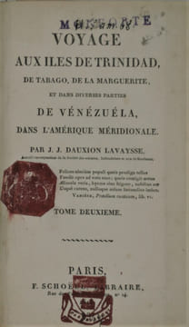 Voyage aux îles de Trinidad, de Tabago, de la Marguerite et dans diverses parties de Vénézuéla, dans l'Amérique méridionale.. Dauxion-Lavaysse , ...