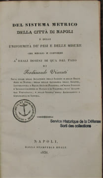 Del Sistema Metrica Della Città Di Napoli E Della Uniformità De' Pesi E Delle Misure Che Meglio Si Conviene A' Reali Dominj Di Qua Dal Faro.... ...