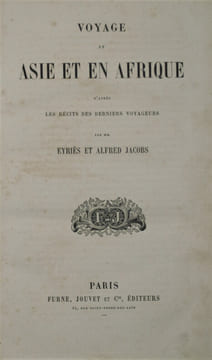 Voyage pittoresque en Asie et en Afrique. Résumé général des voyages anciens et modernes. D'après Epman, Lesseps, J.F. Gmélin, Pallas, Kempfer, Marc ...