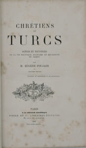 Chrétiens et Turcs. Scènes et souvenirs de la vie politique, militaire et religieuse en Orient. 2me édition.