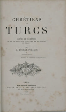 Chrétiens et Turcs. Scènes et souvenirs de la vie politique, militaire et religieuse en Orient. 2me édition.. POUJADE , Eugène