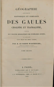 Géographie ancienne historique et comparée des Gaules Cisalpine et Transalpine, suivie de l'Analyse Géographique des itinéraires anciens et accompagnée d'un Atlas de neuf cartes .