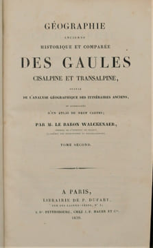 Géographie ancienne historique et comparée des Gaules Cisalpine et Transalpine, suivie de l'Analyse Géographique des itinéraires anciens et ...
