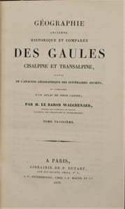 Géographie ancienne historique et comparée des Gaules Cisalpine et Transalpine, suivie de l'Analyse Géographique des itinéraires anciens et accompagnée d'un Atlas de neuf cartes .