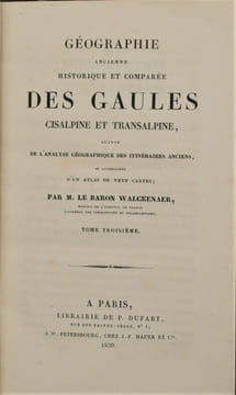 Géographie ancienne historique et comparée des Gaules Cisalpine et Transalpine, suivie de l'Analyse Géographique des itinéraires anciens et ...